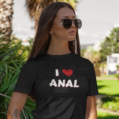 anal shirt|I LOVE ANAL